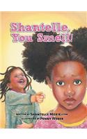 Shantelle, You Smell!