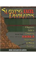 Slaying Excel Dragons: A Beginners Guide to Conquering Excel's Frustrations and Making Excel Fun(English)
