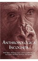 Anthropologica Incognita