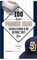 100 Things Padres Fans Should Know & Do Before They Die