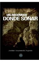 Un Recoveco Donde Sonar