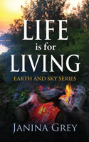 Life is for Living (Earth and Sky Series Book 2)