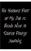 The Hardest Part of My Job is Being Nice to Stupid People