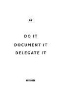 Do it, document it, delegate it: Blank Composition Book, Motivation Quote journal, Notebook for Enterprenter: Lined Notebook / Journal Gift, 110 Pages, 6x9, Soft Cover, Matte Finish