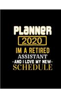 Planner 2020 Im a Retired Assistant and I Love My New Schedule