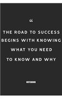 The road to success begins with knowing what you need to know and why