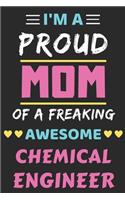 I'm A Proud Mom Of A Freaking Awesome Chemical Engineer