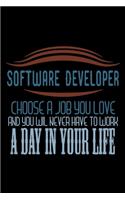Software developer. Choose a job you love and you will never have to work a day in your life