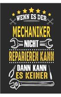 Wenn es der Mechaniker nicht reparieren kann dann kann es keiner: Notizbuch, Geschenk Buch mit 110 linierten Seiten