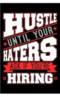 Hustle Until Your Haters Ask If You're Hiring