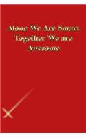 Alone We Are Smart Together We are Awesome