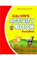 Calvin's Activity Book: 100 + Pages of Fun Activities - Ready to Play Paper Games + Blank Storybook Pages for Kids Age 3+ - Hangman, Tic Tac Toe, Four in a Row, Sea Battle 