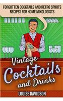 Vintage Cocktails and Drinks - Forgotten Cocktails and Retro Spirits Recipes for Home Mixologists