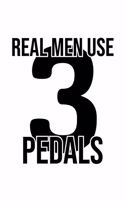 Real Men Use 3 Pedals