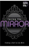 Facing the Mirror: Finding a Self to Live With