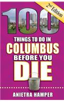100 Things to Do in Columbus Before You Die, 2nd Edition