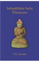 Satipatthana Sutta Discourses: Talks from a course in Maha-satipatthana Sutta