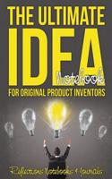 Ultimate Idea Notebook for Original Product Inventors