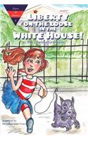 Liberty on the Loose in the White House