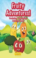 Fruity Adventures! Featuring Vegetables Coloring Book