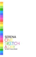 Serena: Personalized colorful rainbow sketchbook with name: One sketch a day for 90 days challenge