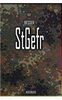 Gut - Besser - StGefr Notizbuch: Perfekt für Soldaten mit dem Dienstgrad: Gut - Besser - StGefr Notizbuch. 120 freie Seiten für deine Notizen. Eignet sich als Geschenk, Notizbuch od