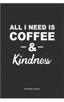 All I Need Is Coffee & Kindness