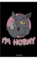 I'm Horny: Lustiges Dickes Einhorn Geschenk Nashorn Lieblingstier Heft für Naturschützer Tierschützer zu Weihnachten oder Geburtstag Lustige Tiere Tagebuch Afr