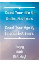 Count Your Life By Smiles, Not Tears. Happy 88th Birthday!: Count Your Life By Smiles 88th Birthday Card Quote Journal / Notebook / Diary / Greetings / Appreciation Gift (6 x 9 - 110 Blank Lined Pages)