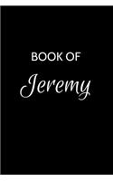 Book of Jeremy: Jeremy Journal - A Gratitude Journal Notebook for Men Boys Fathers and Sons with the name Jeremy - Handsome Elegant Bold & Personalized - An Appreci