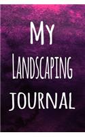 My Landscaping Journal: The perfect way to record your hobby - 6x9 119 page lined journal!