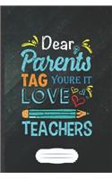 Dear Parents Tag You're It Love Teachers