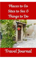 Places to Go, Sites to See & Things to Do Travel Journal