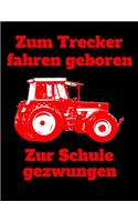 Zum Trecker fahren geboren Zur Schule gezwungen: liniertes A4 Notizbuch mit einem roten Traktor für die Schule für Schüler und Auszubildende