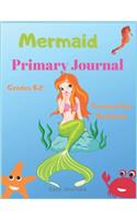 Mermaid Primary Journal: Grades K-2 Composition Notebook: Learn To Write and Draw Journal for toddlers (Journals for kids )