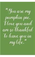 You Are My Pumpkin Pie