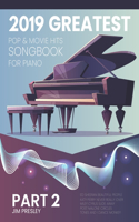 2019 Greatest Pop & Movie Hits Songbook for Piano Part 2: (2 Songbook for Piano 2019)