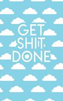 Get Shit Done: 2020 Dated Goal Planner Focus Weekly Monthly