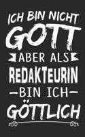 Ich bin nicht Gott aber als Redakteurin bin ich göttlich: Notizbuch mit 110 linierten Seiten, Nutzung auch als Dekoration in Form eines Schild bzw. Poster möglich