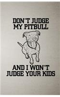 Don't Judge My Pitbull and I Won't Judge Your Kids A5 Lined Notebook