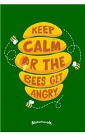 My Funny Keep Calm Or The Bees Get Angry Notebook: Funny Cute Notebook, Diary or Journal Gift for Honey Producers, Farmers, Hobby Beekeepers, Bee Lovers and Bee Whisperers with 120 Dot Grid Pages, 6 