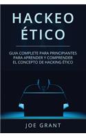 Hackeo Ético: Guia complete para principiantes para aprender y comprender el concepto de hacking ético (Libro En Español/Ethical Hacking Spanish Book Version)
