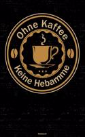 Ohne Kaffee keine Hebamme Notizbuch