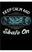 Keep Calm & Skate On: Skateboarding Skater Keep Calm & Skate On Lined Notebook Journal Diary 6x9