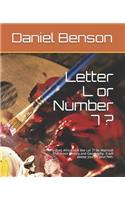 Letter L or Number 7 ?