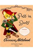 Puss in Boots' Cursive Notebook: 50 Practice Pages 8.5x11