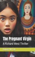 Pregnant Virgin: A Richard West Thriller