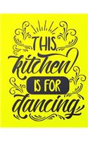 This Kitchen is for Dancing
