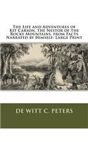 The Life and Adventures of Kit Carson, the Nestor of the Rocky Mountains, from Facts Narrated by Himself: Large Print