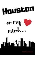 Houston on my Mind... Wide Ruled Journal